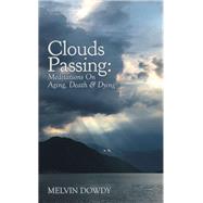 Clouds Passing: Meditations On Aging, Death & Dying