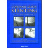 Coronary Artery Stenting : A Case-Oriented Approach
