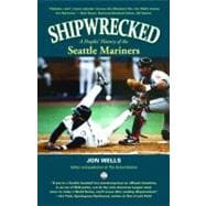 Shipwrecked: A People's History of the Seattle Mariners