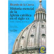 Historia esencial de la iglesia catolica en el siglo XX/ Essential History of the Catholic Church in the XX Century
