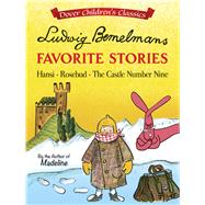 Ludwig Bemelmans Favorite Stories Hansi, Rosebud and The Castle No. 9
