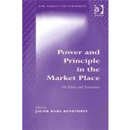 Power and Principle in the Market Place: On Ethics and Economics