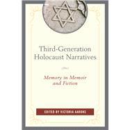 Third-Generation Holocaust Narratives Memory in Memoir and Fiction