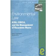 Environmental Law: RCRA, CERCLA, and The management of Hazardous Waste
