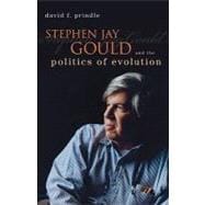 Stephen Jay Gould and the Politics of Evolution