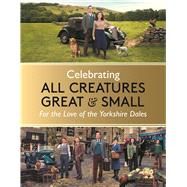 Celebrating All Creatures Great and Small For the Love of the Yorkshire Dales
