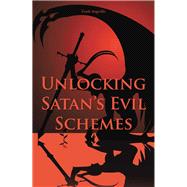 Unlocking Satan’s Evil Schemes