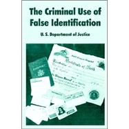The Criminal Use Of False Identification: A Summary Report on the Nature, Scope, and Impact of False ID Use in the United States with Recommendations to Combat the Problem: The Report of the F