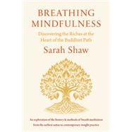 Breathing Mindfulness Discovering the Riches at the Heart of the Buddhist Path book cover, ISBN 9781611807189