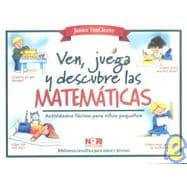 Ven juega y descubre las matematicas / Play and Find Out About Math: Actividades faciles para ninos pequenos / Activities for Young Children