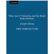What Am I? Descartes and the Mind-Body Problem