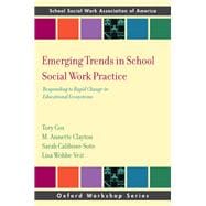 Emerging Trends in School Social Work Practice Responding to Rapid Change in Educational Ecosystems book cover, ISBN 9780197777190