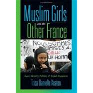 Muslim Girls and the Other France : Race, Identity Politics, and Social Exclusion