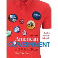 American Government and Politics Today Essentials 2011 - 2012 Edition