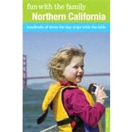 Fun with the Family Northern California Hundreds Of Ideas For Day Trips With The Kids