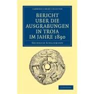 Bericht Uber Die Ausgrabungen in Troja Im Jahre 1890