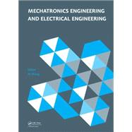 Mechatronics Engineering and Electrical Engineering: Proceedings of the 2014 International Conference on Mechatronics Engineering and Electrical Engineering (CMEEE 2014), Sanya, Hainan, P.R. China, 17û19 October 2014