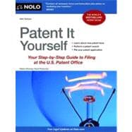 Patent It Yourself : Your Step-by-Step Guide to Filing at the U. S. Patent Office
