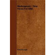 Shakespeare - New Views for Old