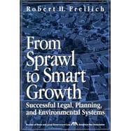 From Sprawl to Smart Growth: Successful Legal, Planning, and Environmental System
