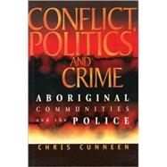 Conflict, Politics and Crime Aboriginal Communities and the Police