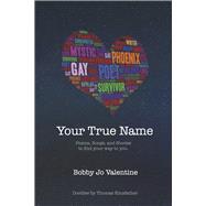 Your True Name Poems, Songs, and Stories to Find Your Way to You