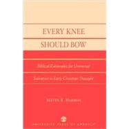 Every Knee Should Bow Biblical Rationales for Universal Salvation in Early Christian Thought