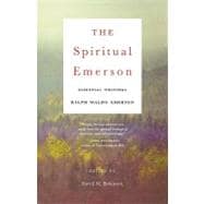 The Spiritual Emerson Essential Writings by Ralph Waldo Emerson