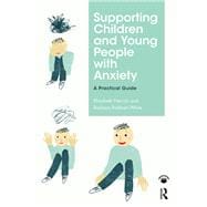 Anxiety in Children and Young People: Practical Support for Parents/Carers, Tecahers and other Professionals