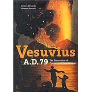 Vesuvius A. D. 79 : The Destruction of Pompeii and Herculaneum