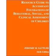 Resource Guide to Accompany Foundations of Behavioral, Social, and Clinical Assessment of Children