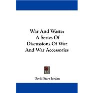 War and Waste: A Series of Discussions of War and War Accessories