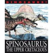 Spinosaurus and Other Dinosaurs and Reptiles from the Upper Cretaceous