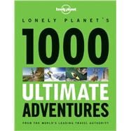 Lonely Planet's 1000 Ultimate Adventures