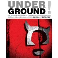 Underground! : The Disinformation Guide to Ancient Civilizations, Astonishing Archaeology and Hidden History