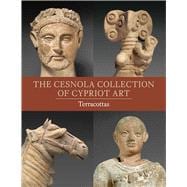The Cesnola Collection of Cypriot Art