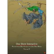 One Show Interactive Vol. V Advertising's Best Interactive and New Media