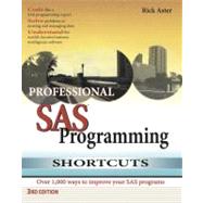 Professional SAS Programming Shortcuts: Over 1,000 Ways to Improve Your SAS Programs