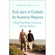 Guia Para El Cuidado De Nuestros Mayores/ Guide for the Care of Our Elders
