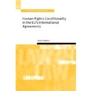 Human Rights Conditionality in the Eu's International Agreements