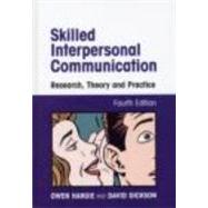 Skilled Interpersonal Communication: Research, Theory and Practice