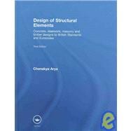 Design of Structural Elements: Concrete, Steelwork, Masonry and Timber Designs to British Standards and Eurocodes, Third Edition