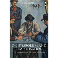 About Symbolism and Symbolisation: Freud, Durkheim and Mauss