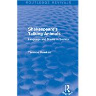 Routledge Revivals: Shakespeare's Talking Animals (1973): Language and Drama in Society