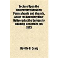 Lecture upon the Controversy Between Pennsylvania and Virginia, About the Boundary Line