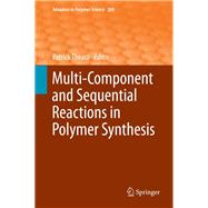 Multi-component and Sequential Reactions in Polymer Synthesis