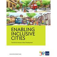 Enabling Inclusive Cities Tool Kit for Inclusive Urban Development