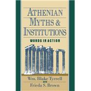 Athenian Myths and Institutions Words in Action
