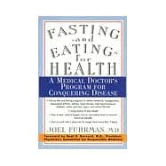 Fasting and Eating for Health A Medical Doctor's Program for Conquering Disease