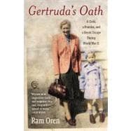 Gertruda's Oath A Child, a Promise, and a Heroic Escape During World War II